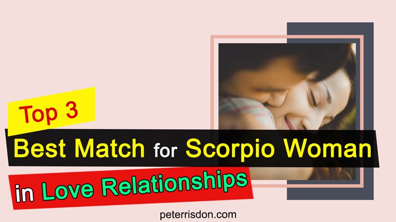Top 3 Best Match For Scorpio Woman In Love Relationships