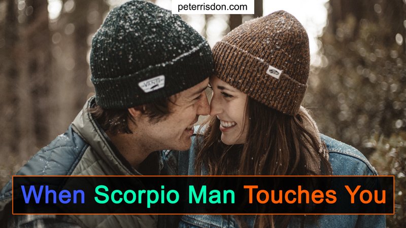 When Scorpio Man Touches You