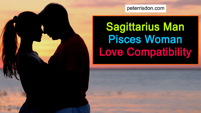 Sagittarius Man Pisces Woman Love Compatibility